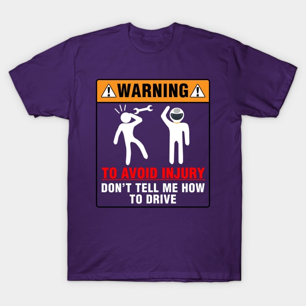 Don't tell me how to drive T-Shirt by msportm